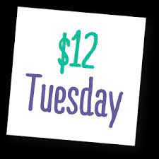 $12 Tuesday