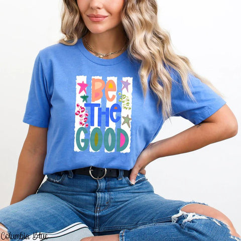 Be the Good (Closes 10/11)