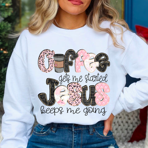 Coffee Gets Me Started Jesus Keeps Me Going (Closes 12/21)