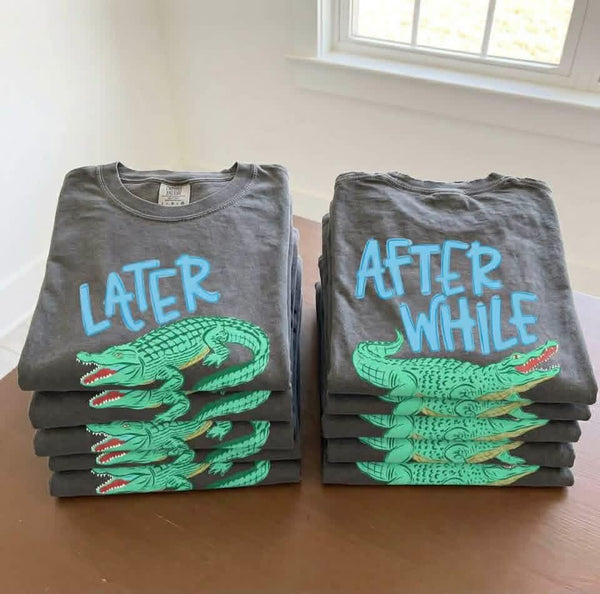 Blue Later Gator Afterwhile Crocodile - Front and Back Design (Closes 4/18)