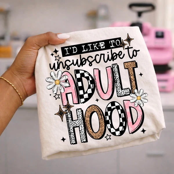 I'd Like to Unsubscribe to Adulthood (Closes 8/1)
