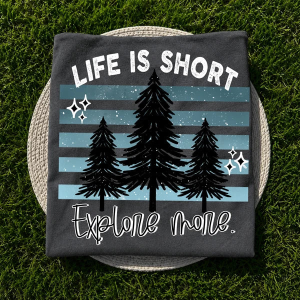 Life is Short Explore More (Closes 10/17)