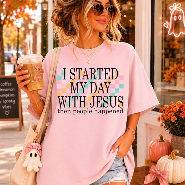 I Started My Day with Jesus (Closes 7/25)