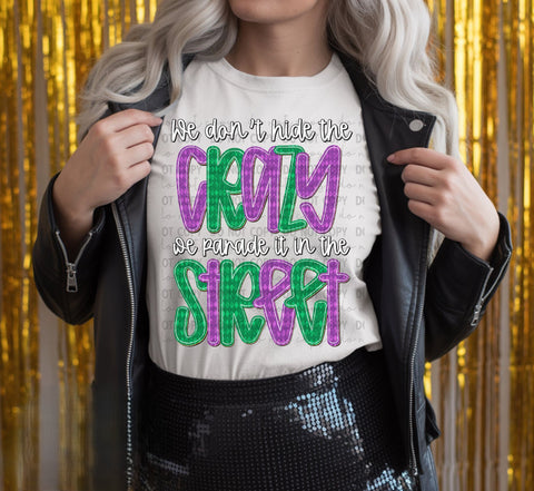 We Don't Hide the Crazy We Parade It in the Street - Mega Deal (Closes 12/13)
