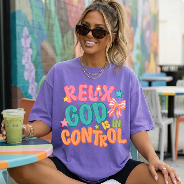 Relax God is in Control (Closes 7/11)