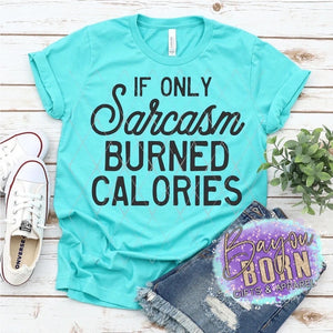 If Only Sarcasm Burned Calories