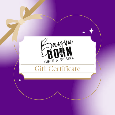 Bayou Born Gifts & Apparel Gift Certificate